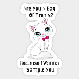 Flirty Cat, Are You A Bag Of Treats? Because I Wanna Sample You Sticker